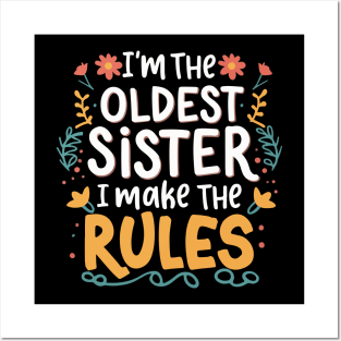 I'm the oldest sister i make the rules Funny big sister Posters and Art